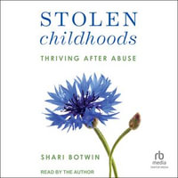 Stolen Childhoods : Thriving After Abuse - Randye Kaye