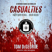 Casualties : A Patrick Evans CIA Thriller - Tom DeGeorge