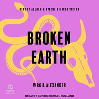 Broken Earth : Deputy Allred & Apache Policeman Victor : Book 5.0 - Virgil Alexander