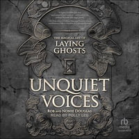 Unquiet Voices : The Magical Art of Laying Ghosts - Nonie