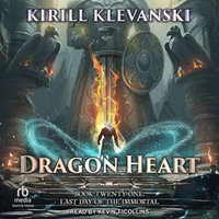 Dragon Heart : Book 21: Last Day of the Immortal - Kirill Klevanski