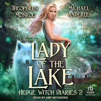 Lady of the Lake : Hedge Witch Diaries : Book 2.0 - Theophilus Monroe