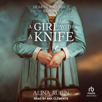 A Girl with a Knife : Hearts and Sails : Book 1.0 - Ana Clements