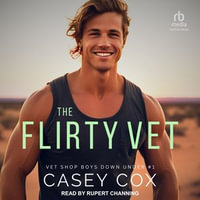 The Flirty Vet : Vet Shop Boys Down Under : Book 1.0 - Casey Cox
