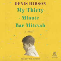 My Thirty-Minute Bar Mitzvah - Denis Hirson