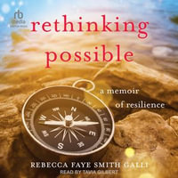 Rethinking Possible : A Memoir of Resilience - Rebecca Faye Smith Galli