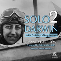 Solo2Darwin : In the Footsteps of Amy Johnson - Amanda Harrison