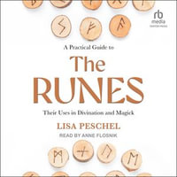 A Practical Guide to the Runes : Their Uses in Divination and Magick - Anne Flosnik