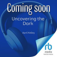 Uncovering the Dark : Saint Lakes - April Kelley