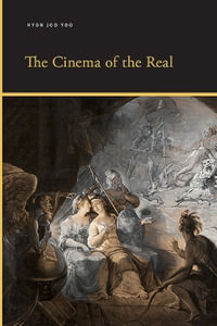 The Cinema of the Real : SUNY series, Insinuations: Philosophy, Psychoanalysis, Literature - Hyon Joo Yoo