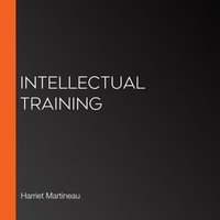 Intellectual Training - Harriet Martineau