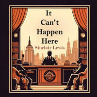 It Can't Happen Here - Sinclair Lewis