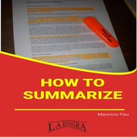 HOW TO SUMMARIZE - MAURICIO ENRIQUE FAU