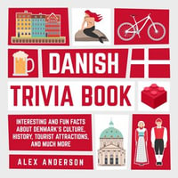 Danish Trivia Book : Interesting and Fun Facts About Danish Culture, History, Tourist Attractions, and Much More - Alex Anderson