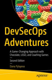 DevSecOps Adventures : A Game-Changing Approach with Chocolate, LEGO, and Coaching Games - Dana Pylayeva