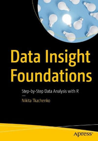 Data Insight Foundations : Step-By-Step Data Analysis with R - Nikita Tkachenko