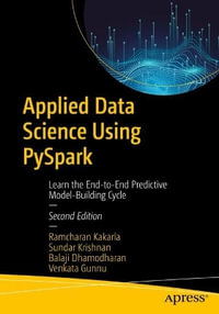 Applied Data Science Using Pyspark : Learn the End-To-End Predictive Model-Building Cycle - Ramcharan Kakarla