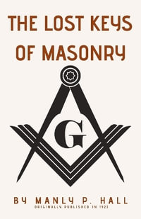 The Lost Keys of Masonry - Manly P. Hall