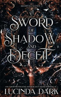 A Sword of Shadow and Deceit - Lucinda Dark