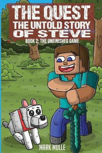 The Quest : The Untold Story of Steve Book 2: The Unfinished Game - Mark Mulle