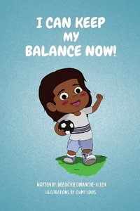 I Can Keep Balance Now! - Neejackie Dimanche Allen