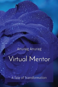 Virtual Mentor : A Tale of Transformation - Anurag Anurag