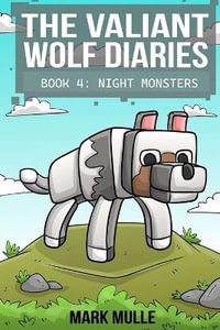 The Valiant Wolf's Diaries Book 4 : Night Monsters - Mark Mulle