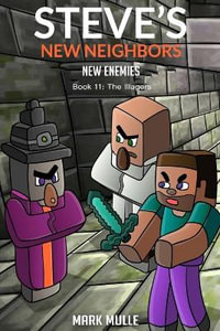 Steve's New Neighbors - New Enemies Book 11 : Illagers - Mark Mulle