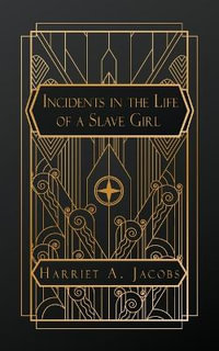 Incidents in the Life of a Slave Girl - Harriet a. Jacobs