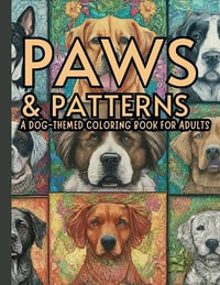 Paws & Patterns,  : Unleash Creativity with Mandala & Classic Dog Designs - A Relaxing Coloring Journey for Adults - Juniper Whimsy