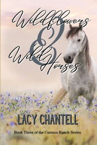 Wildflowers & Wild Horses - Lacy Chantell