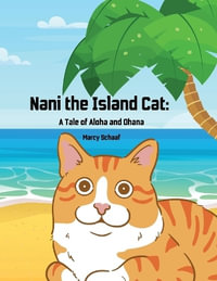 Nani The Island Cat : A Tale of Aloha and Ohana - Marcy Schaaf