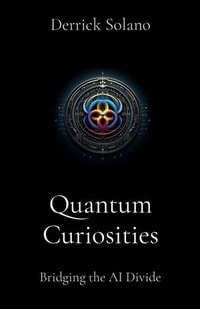Quantum Curiosities : Bridging the AI Divide - Derrick Solano