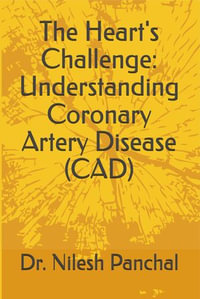 The Heart's Challenge Understanding Coronary Artery Disease : Heart Health Masterclass Series - Dr. Nilesh Panchal
