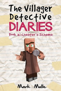 The Villager Detective Diaries Book 2 : Cheater's Scheme - Mark Mulle