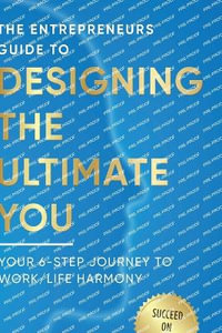 Designing the Ultimate You! : Your 6 Step Journey to Work / Life Harmony - Mark Siegel