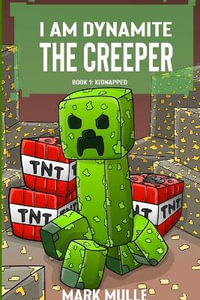 I Am Dynamite The Creeper Book 1 : Kidnapped - Mark Mulle