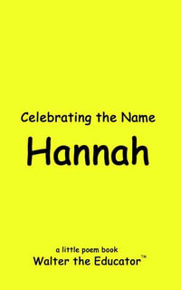 Celebrating the Name Hannah : The Poetry of First Names Book Series - Walter the Educator