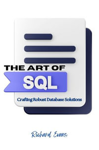 The Art of SQL : Crafting Robust Database Solutions - Richard Evans