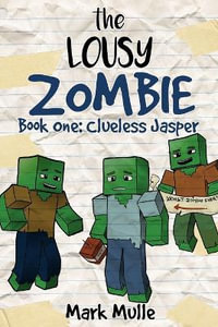 The Lousy Zombie Book 1 : Clueless Jasper - Mark Mulle