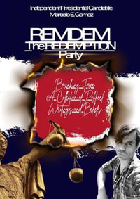 REMDEM - THE REDEMPTION PARTY : Breaking Free- A collection of political writings and beliefs - Marcello E Gomez