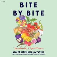 Bite by Bite : Nourishments and Jamborees - Library Edition - Aimee Nezhukumatathil