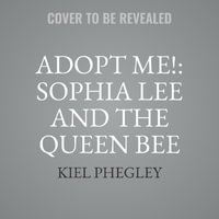 Adopt Me! : Sophia Lee and the Queen Bee - Kiel Phegley