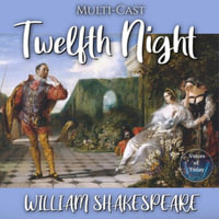 Twelfth Night : Voices of Today - William Shakespeare