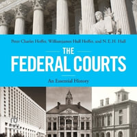 The Federal Courts : An Essential History - Peter Charles Hoffer