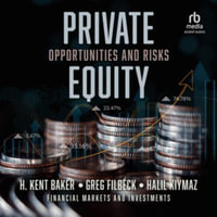 Private Equity : Opportunities and Risks Financial Markets and Investments - Library Edition