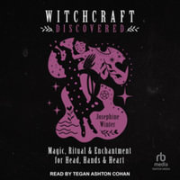 Witchcraft Discovered : Magic, Ritual & Enchantment for Head, Hands & Heart - Library Edition - Josephine Winter