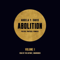 Abolition : Politics, Practices, Promises, Vol. 1 - Angela Y. Davis