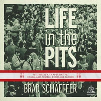 Life in the Pits : My Time as a Trader on the Rough-And-Tumble Exchange Floors - Brad Schaeffer