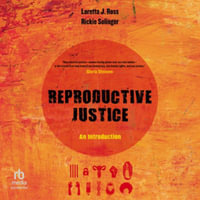 Reproductive Justice : An Introduction - Loretta Ross